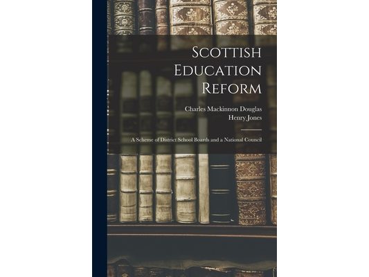 Scottish Education Reform: A Scheme of District School Boards and a National Council