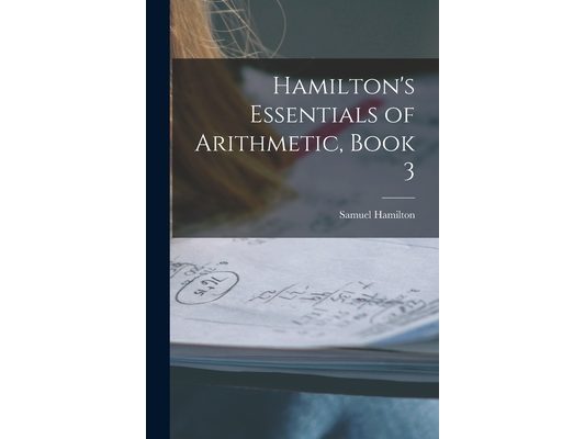 Hamilton's Essentials of Arithmetic, Book 3