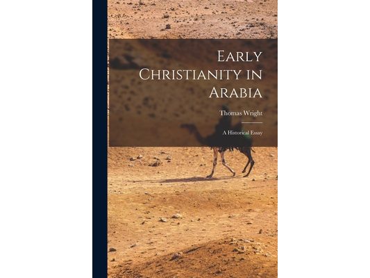 Early Christianity in Arabia: A Historical Essay