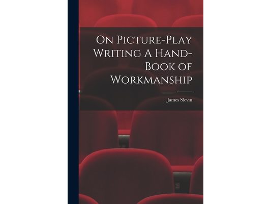 On Picture-Play Writing A Hand-Book of Workmanship