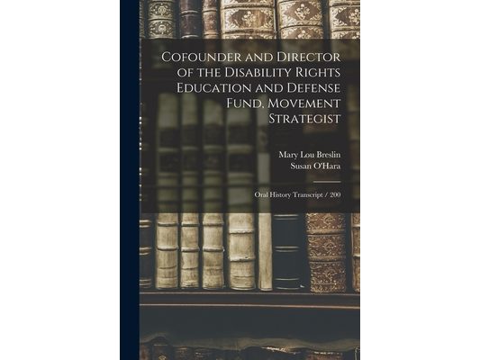 Cofounder and Director of the Disability Rights Education and Defense Fund, Movement Strategist: Oral History Transcript / 200