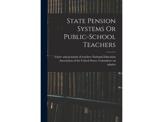 State Pension Systems Or Public-school Teachers