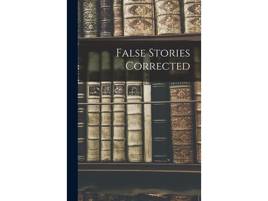 False Stories Corrected