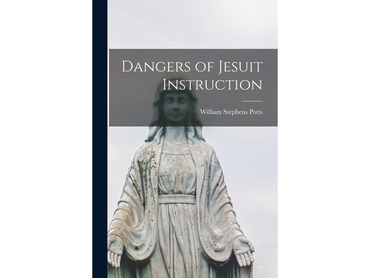 Dangers of Jesuit Instruction