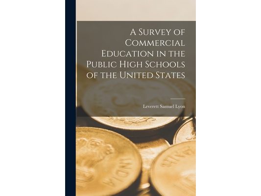 A Survey of Commercial Education in the Public High Schools of the United States