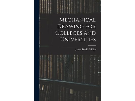 Mechanical Drawing for Colleges and Universities