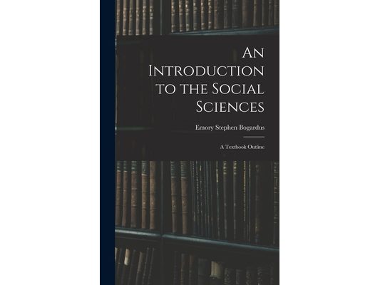 An Introduction to the Social Sciences: A Textbook Outline