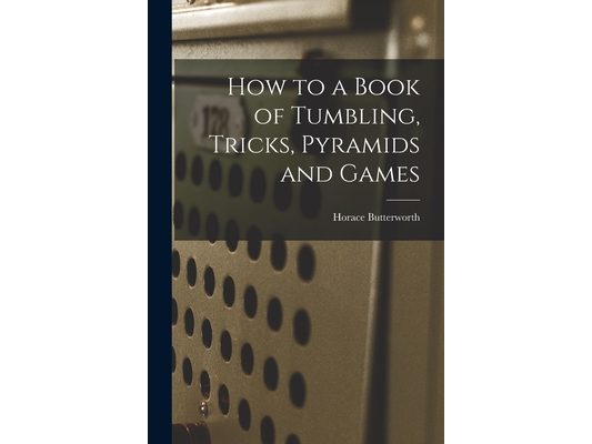 How to a Book of Tumbling, Tricks, Pyramids and Games