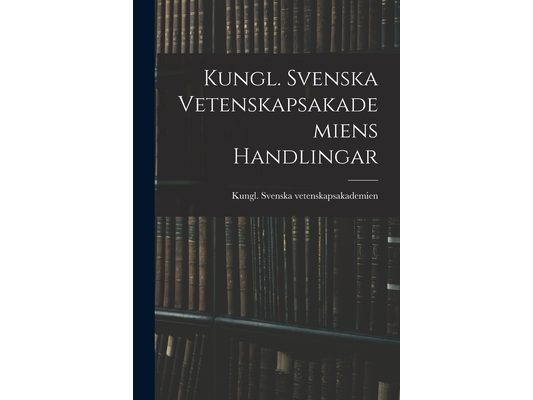 Kungl. Svenska Vetenskapsakademiens Handlingar