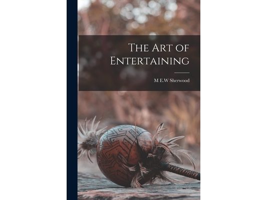 The Art of Entertaining