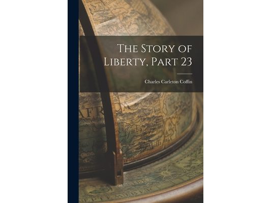 The Story of Liberty, Part 23