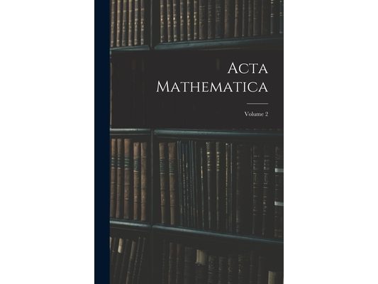 Acta Mathematica; Volume 2