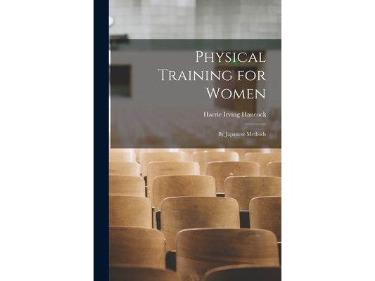 Physical Training for Women: By Japanese Methods