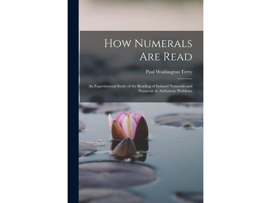 How Numerals are Read; an Experimental Study of the Reading of Isolated Numerals and Numerals in Arithmetic Problems