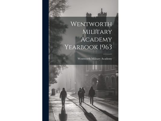 Wentworth Military Academy Yearbook 1963
