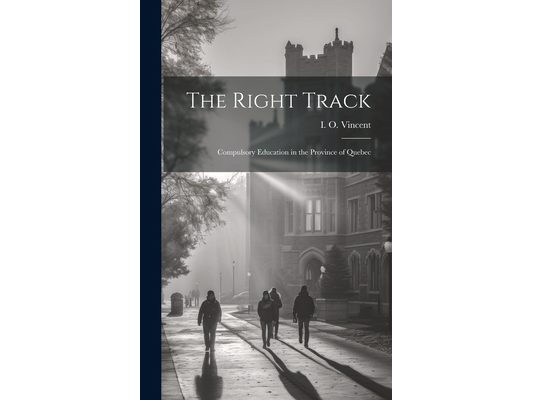The Right Track: Compulsory Education in the Province of Quebec