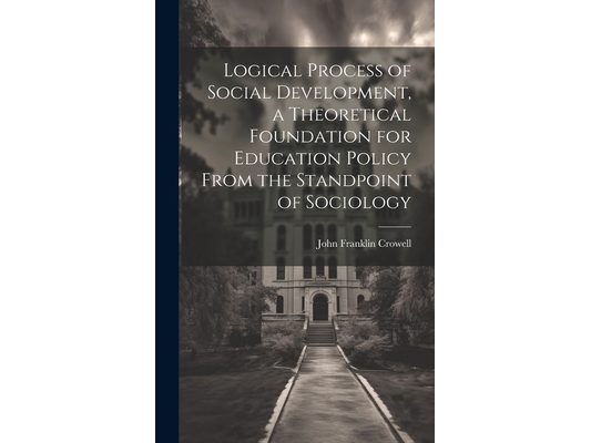Logical Process of Social Development, a Theoretical Foundation for Education Policy From the Standpoint of Sociology