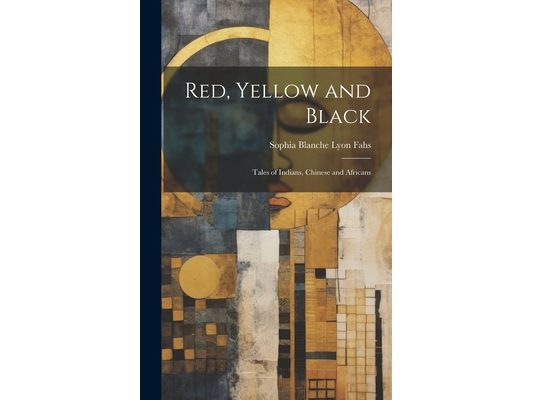 Red, Yellow and Black: Tales of Indians, Chinese and Africans
