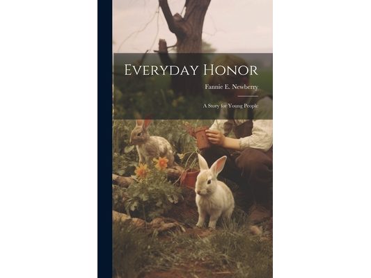 Everyday Honor; a Story for Young People