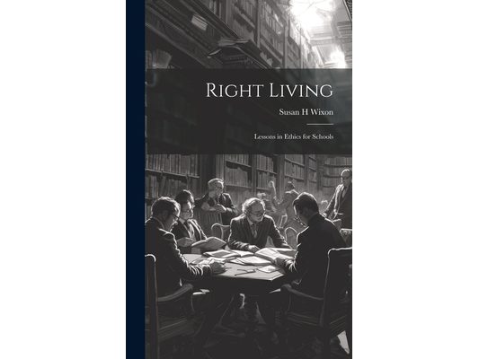 Right Living: Lessons in Ethics for Schools