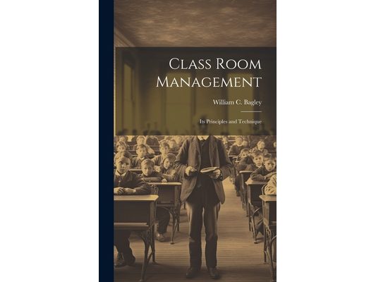 Class Room Management; its Principles and Technique