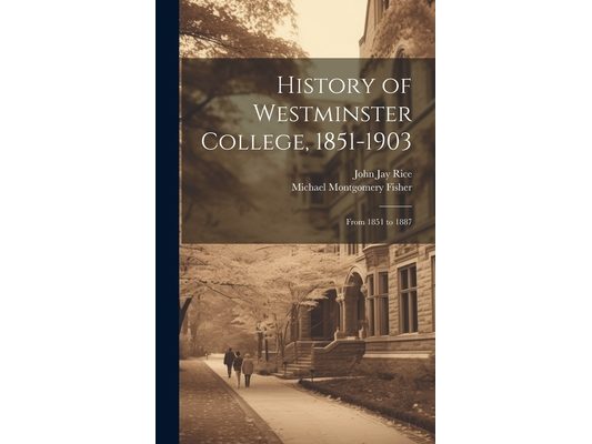 History of Westminster College, 1851-1903: From 1851 to 1887