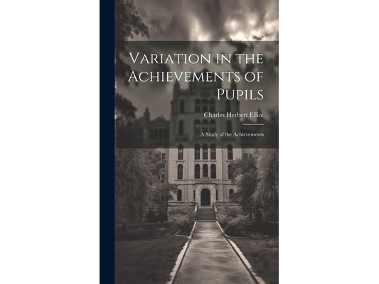 Variation in the Achievements of Pupils: A Study of the Achievements