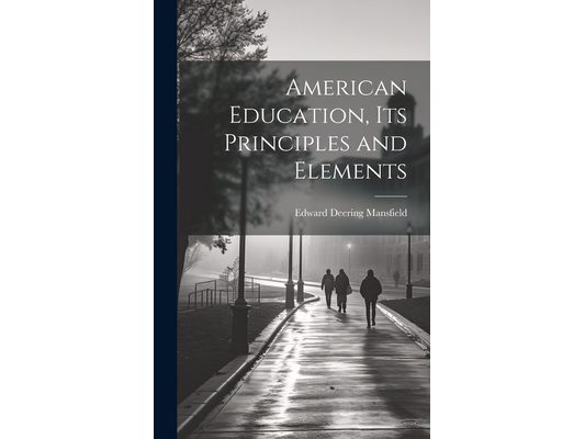 American Education, Its Principles and Elements