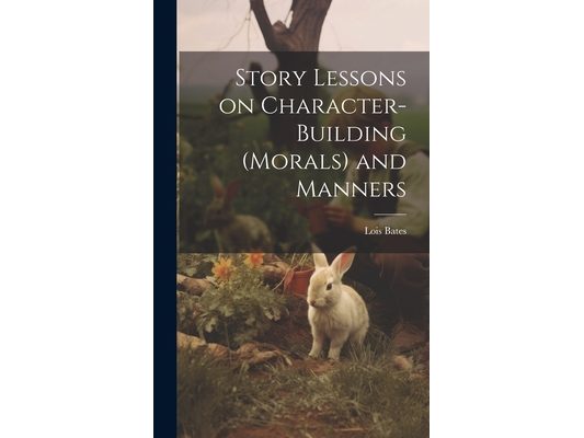 Story Lessons on Character-building (morals) and Manners