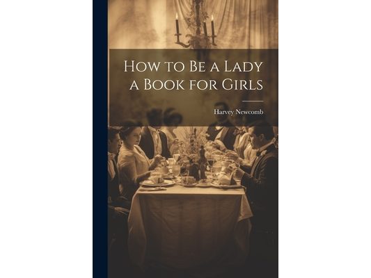 How to Be a Lady a Book for Girls