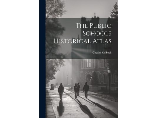 The Public Schools Historical Atlas