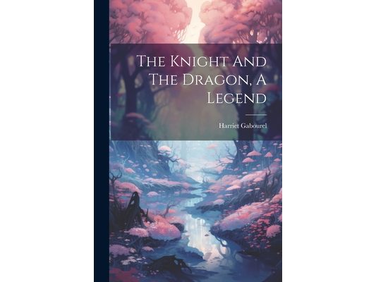The Knight And The Dragon, A Legend