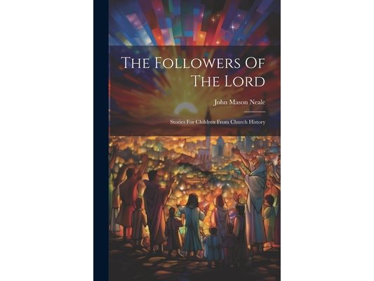 The Followers Of The Lord: Stories For Children From Church History