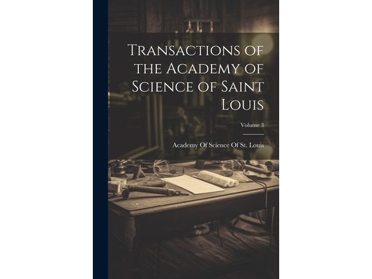 Transactions of the Academy of Science of Saint Louis; Volume 3