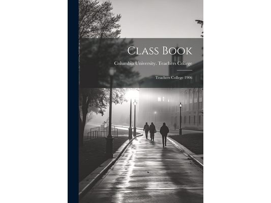 Class Book: Teachers College 1906