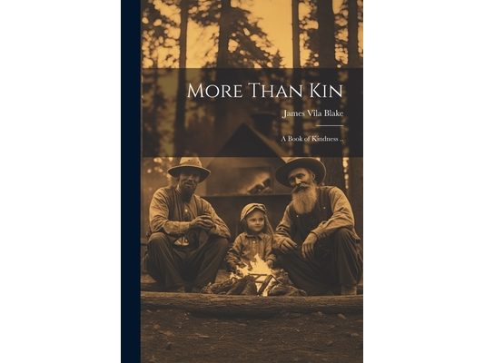 More Than Kin: A Book of Kindness ..