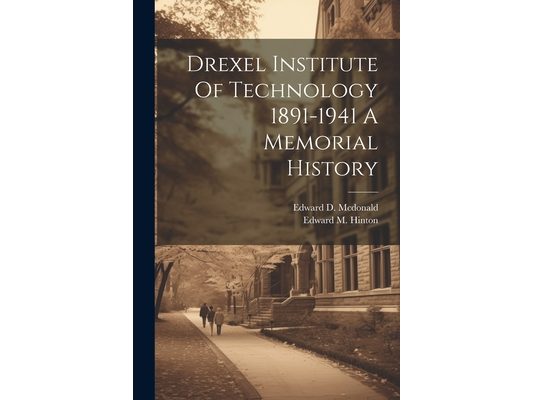 Drexel Institute Of Technology 1891-1941 A Memorial History