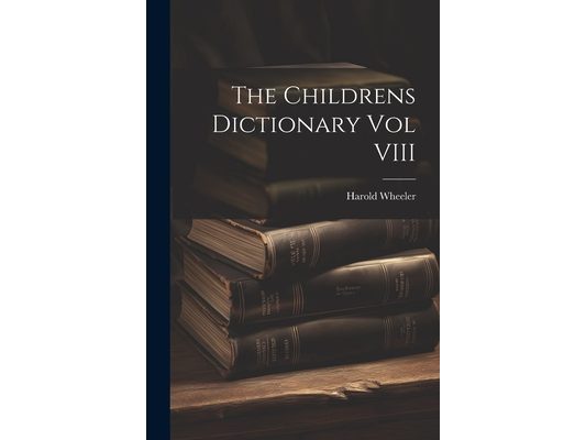 The Childrens Dictionary Vol VIII