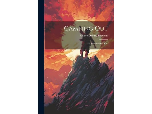 Camping Out: As Recorded By "kit"