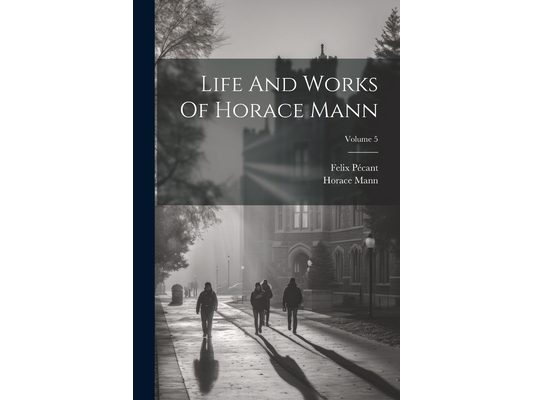 Life And Works Of Horace Mann; Volume 5