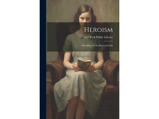 Heroism: A Reading List for Boys and Girls