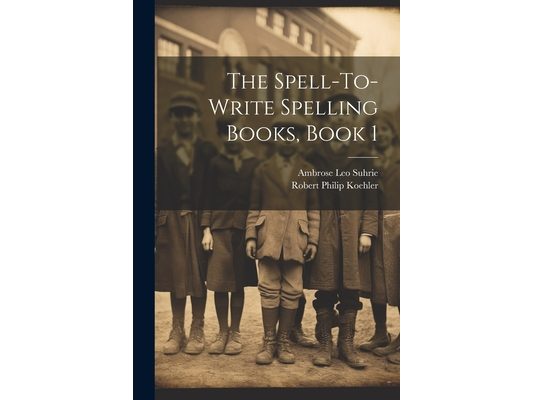 The Spell-To-Write Spelling Books, Book 1