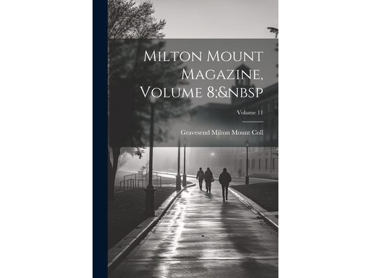Milton Mount Magazine, Volume 8; Volume 11