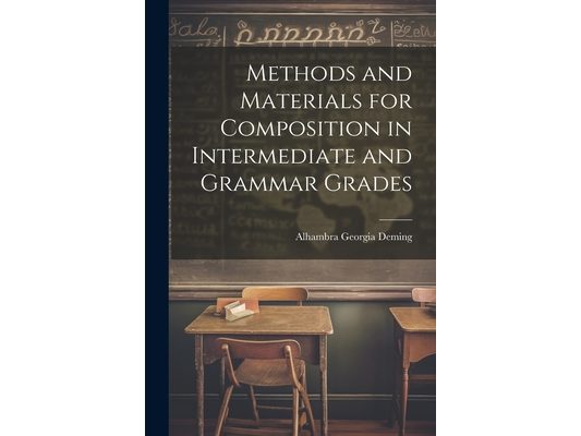 Methods and Materials for Composition in Intermediate and Grammar Grades