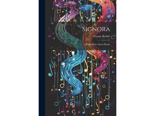Signora: A Child of the Opera House