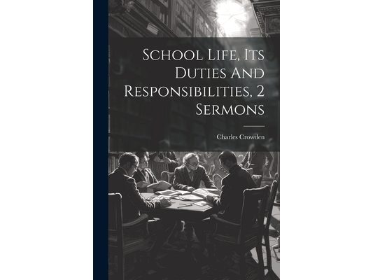 School Life, Its Duties And Responsibilities, 2 Sermons
