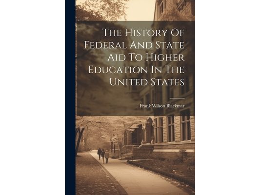 The History Of Federal And State Aid To Higher Education In The United States