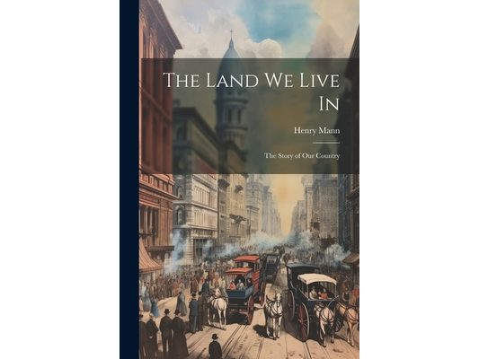 The Land We Live In: The Story of Our Country