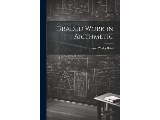 Graded Work in Arithmetic