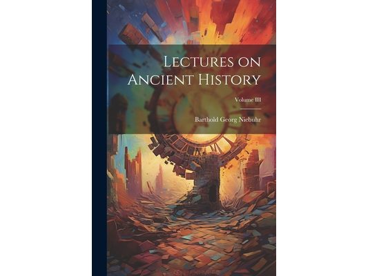 Lectures on Ancient History; Volume III